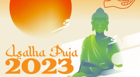 Asalha Puja 2023 – Commomerating the teachings of Lord Buddha